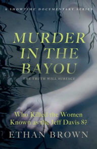 Free books download for iphone Murder in the Bayou: Who Killed the Women Known as the by Ethan Brown 9781476793252 RTF FB2 PDF English version