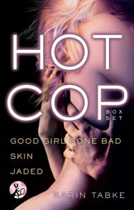 Title: Hot Cop Box Set: Good Girl Gone Bad, Skin & Jaded, Author: Karin Tabke