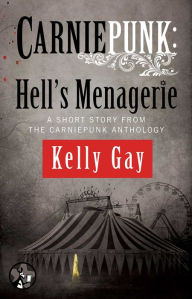 Title: Carniepunk: Hell's Menagerie: A Charlie Madigan Short Story, Author: Kelly Gay