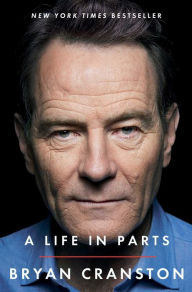 Title: A Life in Parts, Author: Bryan Cranston