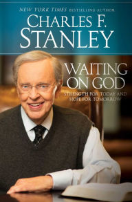 Title: Waiting on God: Strength for Today and Hope for Tomorrow, Author: Charles F. Stanley