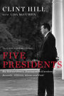 Five Presidents: My Extraordinary Journey with Eisenhower, Kennedy, Johnson, Nixon, and Ford