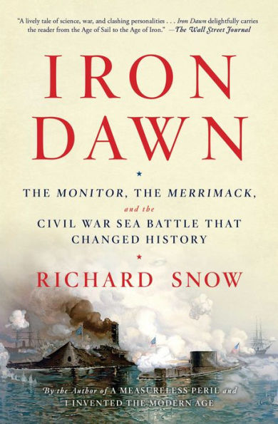 Iron Dawn: The Monitor, the Merrimack, and the Civil War Sea Battle that Changed History