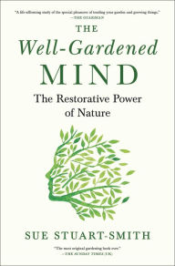 Download books google mac The Well-Gardened Mind: The Restorative Power of Nature by Sue Stuart-Smith 9781476794501