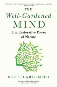 Download ebooks for ipad The Well-Gardened Mind: The Restorative Power of Nature by Sue Stuart-Smith English version 9781476794501