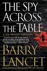 Title: The Spy Across the Table, Author: Barry Lancet