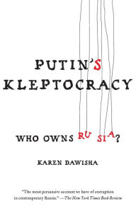 Title: Putin's Kleptocracy: Who Owns Russia?, Author: Karen Dawisha