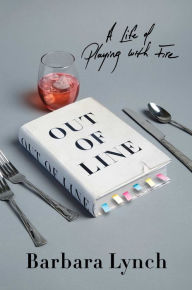 Free downloads german audio books Out of Line: A Life of Playing with Fire  by Barbara Lynch (English literature)