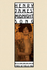 Title: HENRY JAMES' MIDNIGHT SONG, Author: Carol dechellis Hill