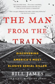 Free download of audiobook The Man from the Train: Discovering America's Most Elusive Serial Killer in English by Bill James, Rachel McCarthy James 9781476796260 ePub