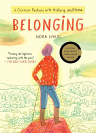 Title: Belonging: A German Reckons with History and Home, Author: Nora Krug