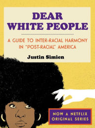 Title: Dear White People, Author: Justin Simien