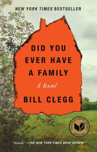 Title: Did You Ever Have a Family, Author: Bill Clegg