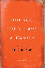 Read e-books online Did You Ever Have a Family by Bill Clegg English version CHM