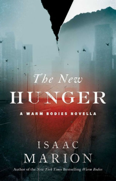 The New Hunger: A Warm Bodies Novella (The Prequel to Warm Bodies)