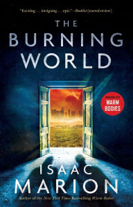 Title: The Burning World (Warm Bodies Series #2), Author: Isaac Marion