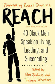 Title: Reach: 40 Black Men Speak on Living, Leading, and Succeeding, Author: Ben Jealous