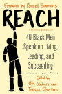 Reach: 40 Black Men Speak on Living, Leading, and Succeeding