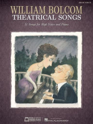 Title: William Bolcom: Theatrical Songs: High Voice, Author: William Bolcom