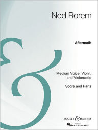 Title: Aftermath: Medium Voice, Violin, Cello, and Piano Archive Edition, Author: Ned Rorem