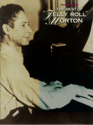 Title: The Best of Jelly Roll Morton (Songbook): Piano Solo, Author: Jelly Roll Morton