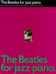 Title: The Beatles for Jazz Piano (Songbook), Author: The Beatles