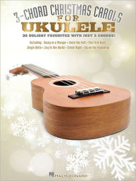 Title: 3-Chord Christmas Carols for Ukulele, Author: Hal Leonard Corp.