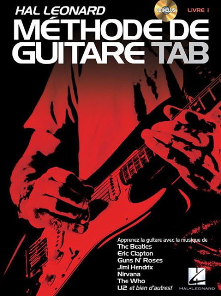 Hal Leonard Methode de Guitare Tab: Apprenez avec la musique de The Beatles, Clapton, Hendrix, Nivana, U2 et bien d'autres!
