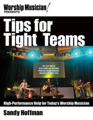 Title: Tips for Tight Teams: High-Performance Help for Today's Worship Musician, Author: Sandy Hoffman