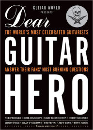 Title: Guitar World Presents Dear Guitar Hero: The World's Most Celebrated Guitarists Answer Their Fans' Most Burning Questions, Author: Guitar World