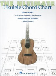 Title: The Ultimate Ukulele Chord Chart, Author: Hal Leonard Publishing Corporation