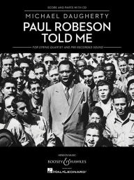 Title: Paul Robeson Told Me: String Quartet and Pre-recorded Sound, Author: Michael Daugherty