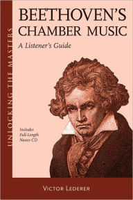 Title: Beethoven's Chamber Music: Unlocking the Masters Series, Author: Victor Lederer