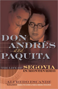 Title: Don Andres and Paquita: The Life of Segovia in Montevideo, Author: Alfredo Escande