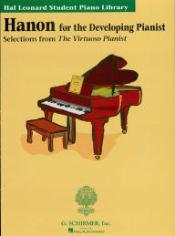 Title: Hanon for the Developing Pianist (Music Instruction): Hal Leonard Student Piano Library, Author: Charles-Louis Hanon