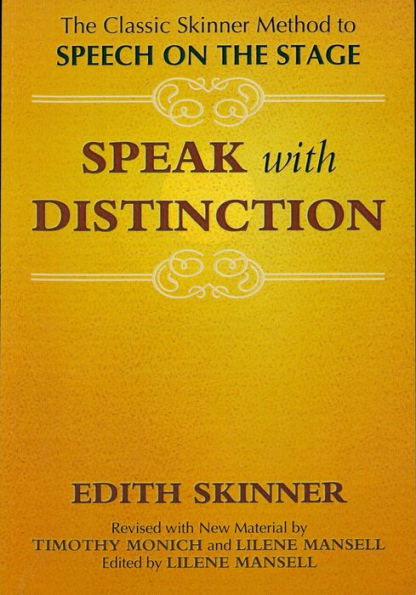 Speak with Distinction: The Classic Skinner Method to Speech on the Stage