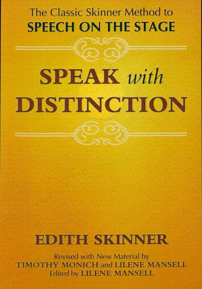 Speak with Distinction: The Classic Skinner Method to Speech on the Stage