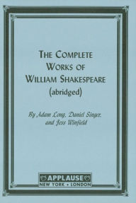 Title: The Compleat Works Of Willm Shkspr (Abridged), Author: Adam Long