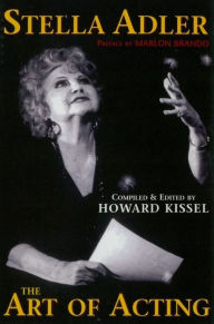 Title: Stella Adler - The Art of Acting: preface by Marlon Brando compiled & edited by Howard Kissel, Author: Howard Kissel