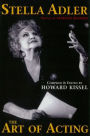 Stella Adler - The Art of Acting: preface by Marlon Brando compiled & edited by Howard Kissel