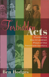 Title: Forbidden Acts: Pioneering Gay & Lesbian Plays of the 20th Century, Author: Ben Hodges