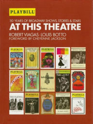 Title: At This Theatre: Revised and Updated Edition, Author: Louis Botto