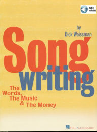 Title: Songwriting: The Words, the Music & the Money, Author: Dick Weissman