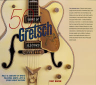 Title: 50 Years of Gretsch Electrics, Author: Tony Bacon
