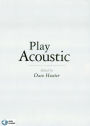 Play Acoustic: The Complete Guide to Mastering Acoustic Guitar Styles