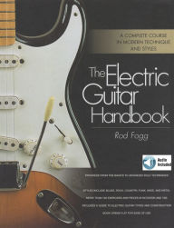 Title: The Electric Guitar Handbook (with Audio): A Complete Course in Modern Technique and Styles, Author: Rod Fogg