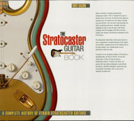Title: The Stratocaster Guitar Book: A Complete History of Fender Stratocaster Guitars, Author: Tony Bacon