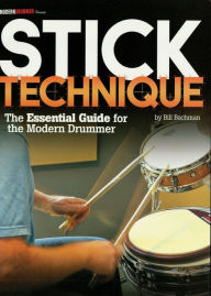 Title: Modern Drummer Presents Stick Technique (Music Instruction): The Essential Guide for the Modern Drummer, Author: Bill Bachman