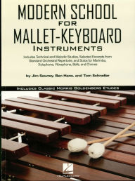 Title: Modern School for Mallet-Keyboard Instruments (Music Instruction): Includes Classic Morris Goldenberg Etudes, Author: Ben Hans