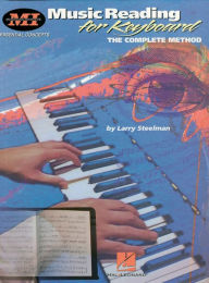 Title: Music Reading For Keyboard (Music Instruction): The Complete Method, Author: Larry Steelman